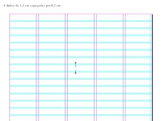 E linhas de 1,2 cm espaçadas por 0,2 cm. 