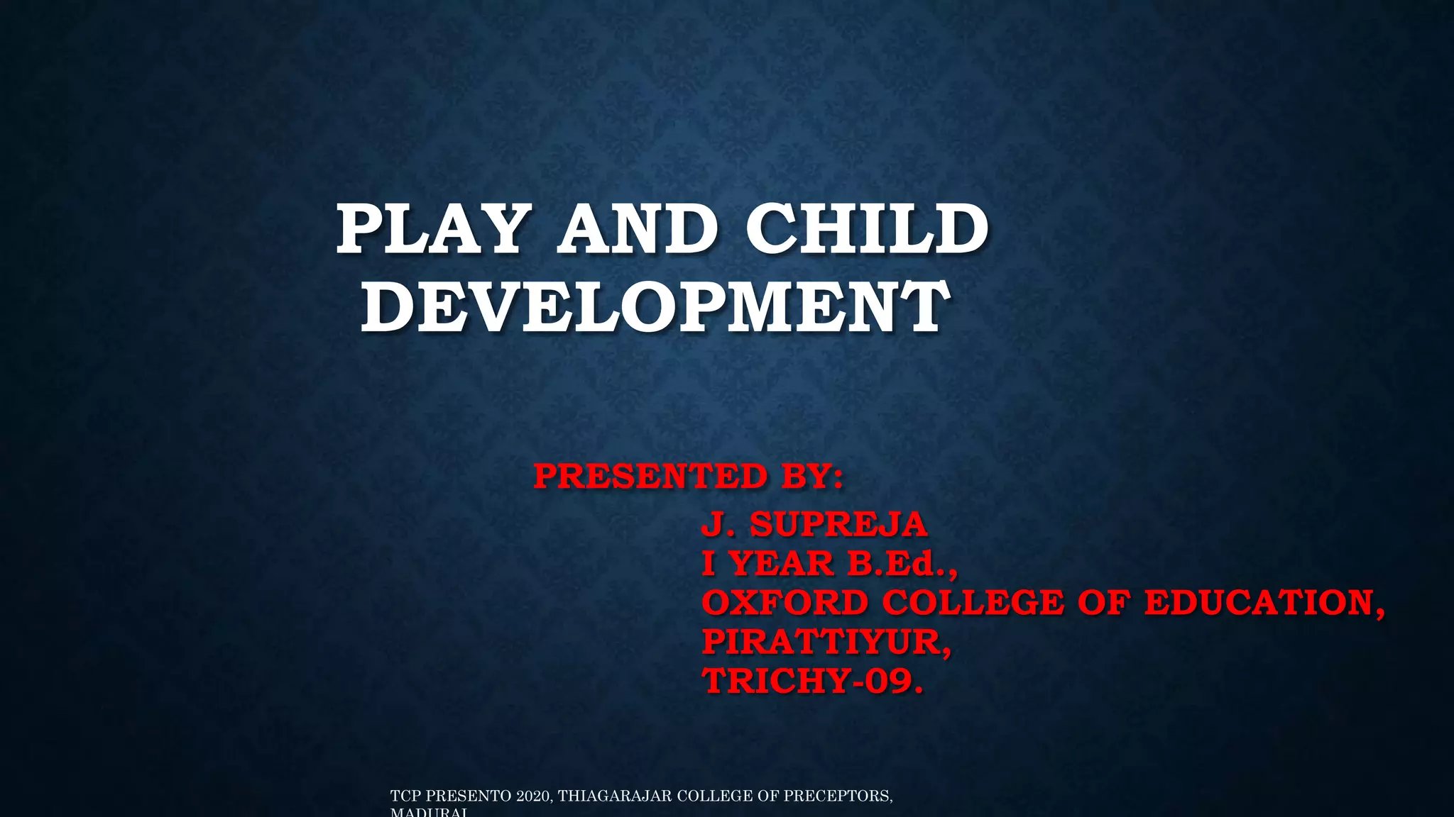 PLAY AND CHILD DEVELOPMENT | PPTX
