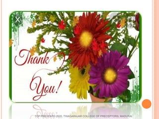 TCP PRESENTO 2020, THIAGARAJAR COLLEGE OF PRECEPTORS, MADURAI.
 