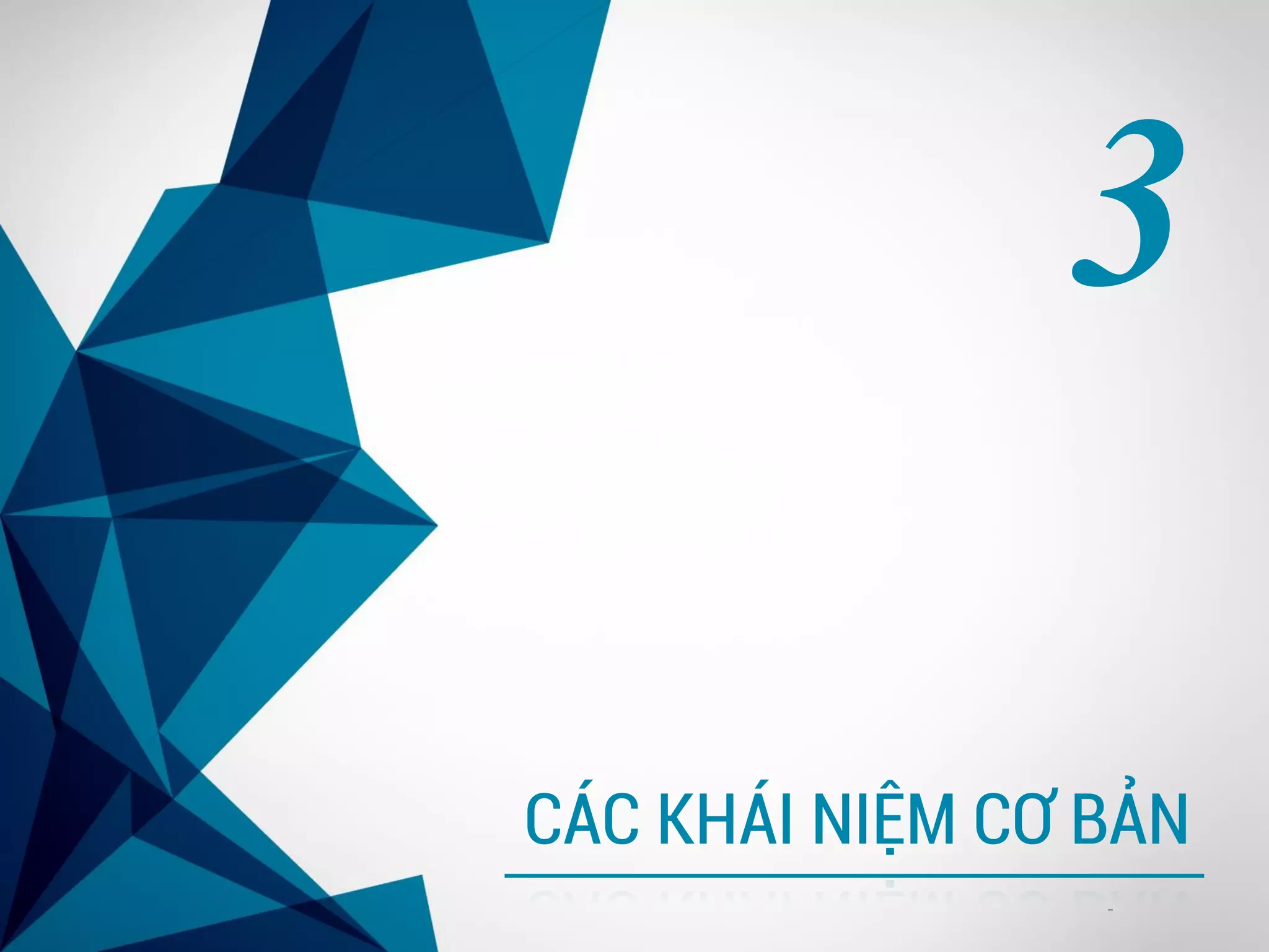 -
CÁC KHÁI NIỆM CƠ BẢN
3
 