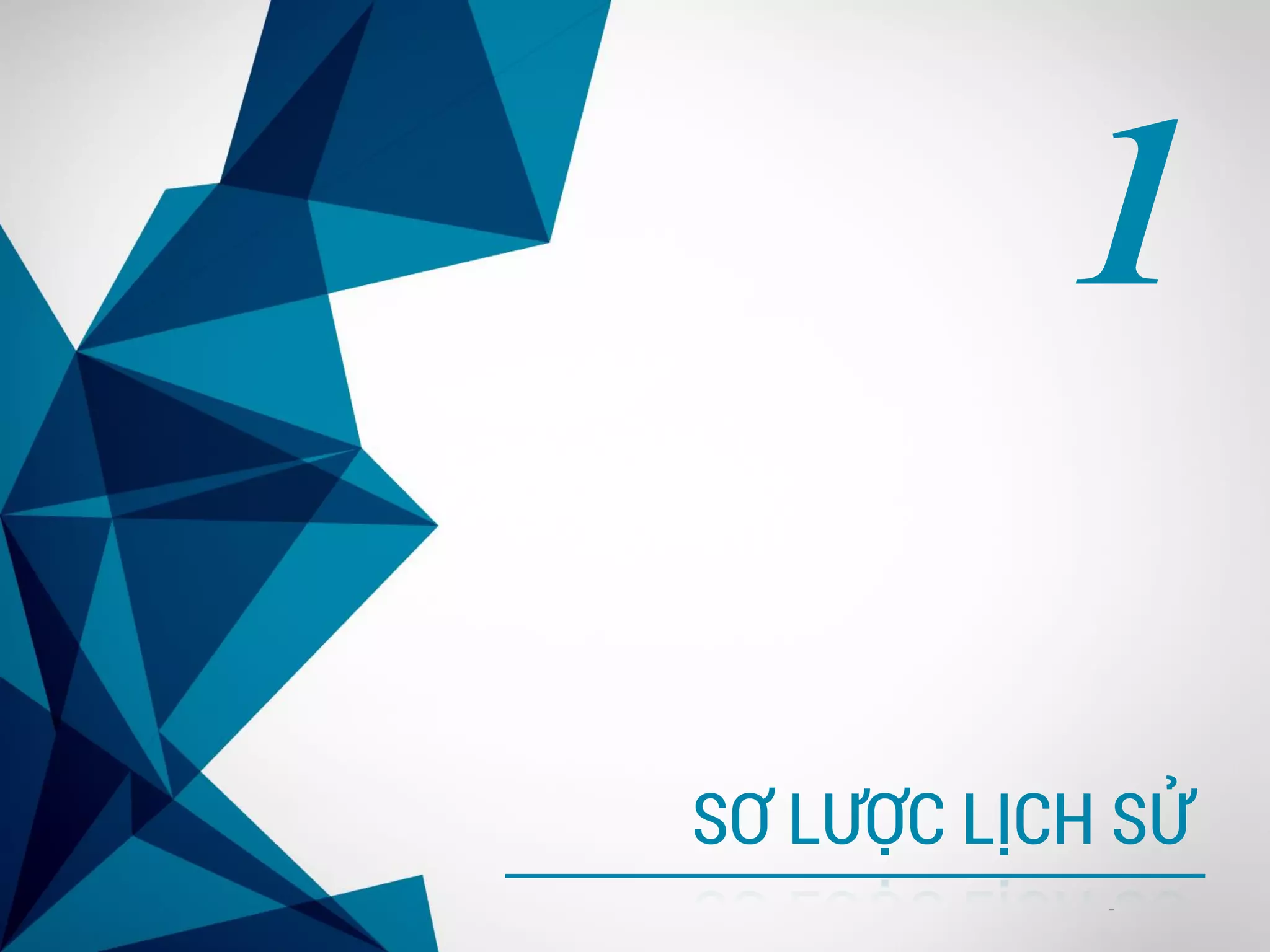 -
SƠ LƯỢC LỊCH SỬ
1
 