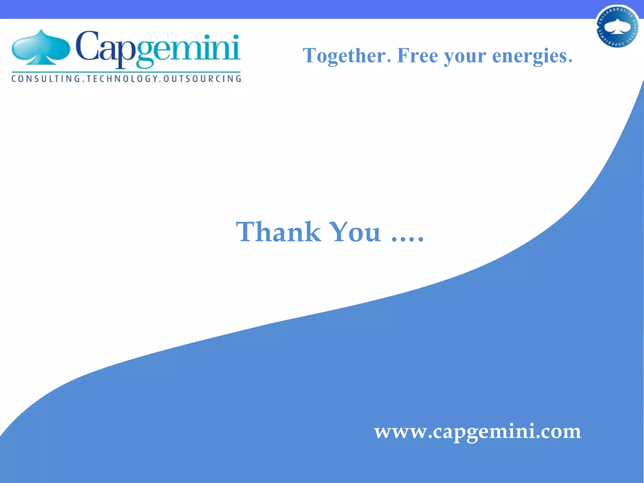 Thank You …. Together. Free your energies. www.capgemini.com . 