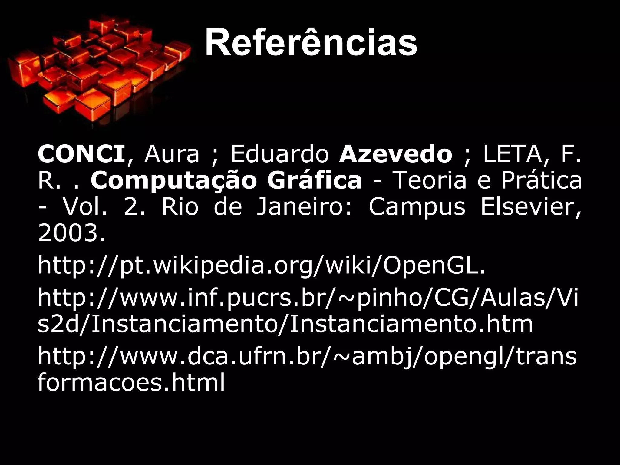 Transformação de Rotação Rotação de um ponto P em torno da origem, passando para a posição P’.  Repare que se chegaria a esse mesmo ponto através de uma rotação de – no sistema de eixos XY. 