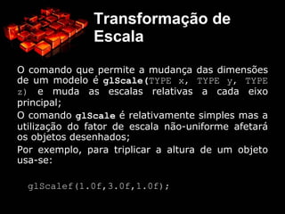 Para fazer com que uma imagem definida por um conjunto de pontos mude de tamanho, teremos de multiplicar os valores de suas coordenadas por um fator de escala; 