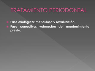  Fase etiológica: meticulosa y revaluación.
 Fase correctiva: valoración del mantenimiento
previo.
 