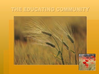 THE EDUCATING COMMUNITY 