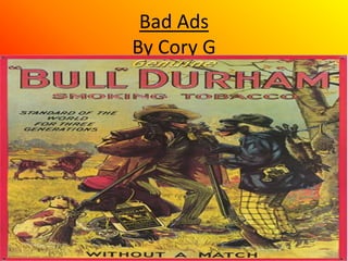 Bad Ads
By Cory G
 