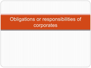 Obligations or responsibilities of
corporates
 