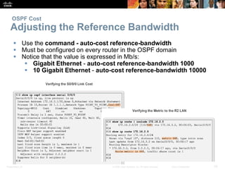 Presentation_ID 33© 2008 Cisco Systems, Inc. All rights reserved. Cisco Confidential
OSPF Cost
Adjusting the Reference Ban...