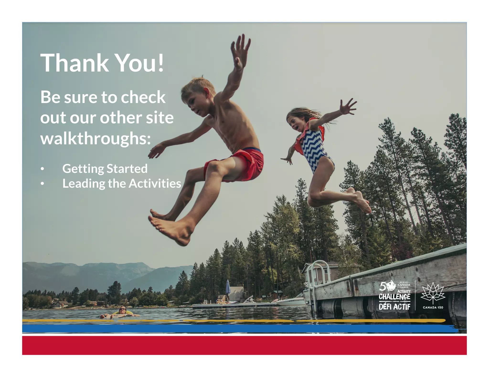 Thank You!
Be sure to check
out our other site
walkthroughs:
•  Getting Started
•  Leading the Activities
 