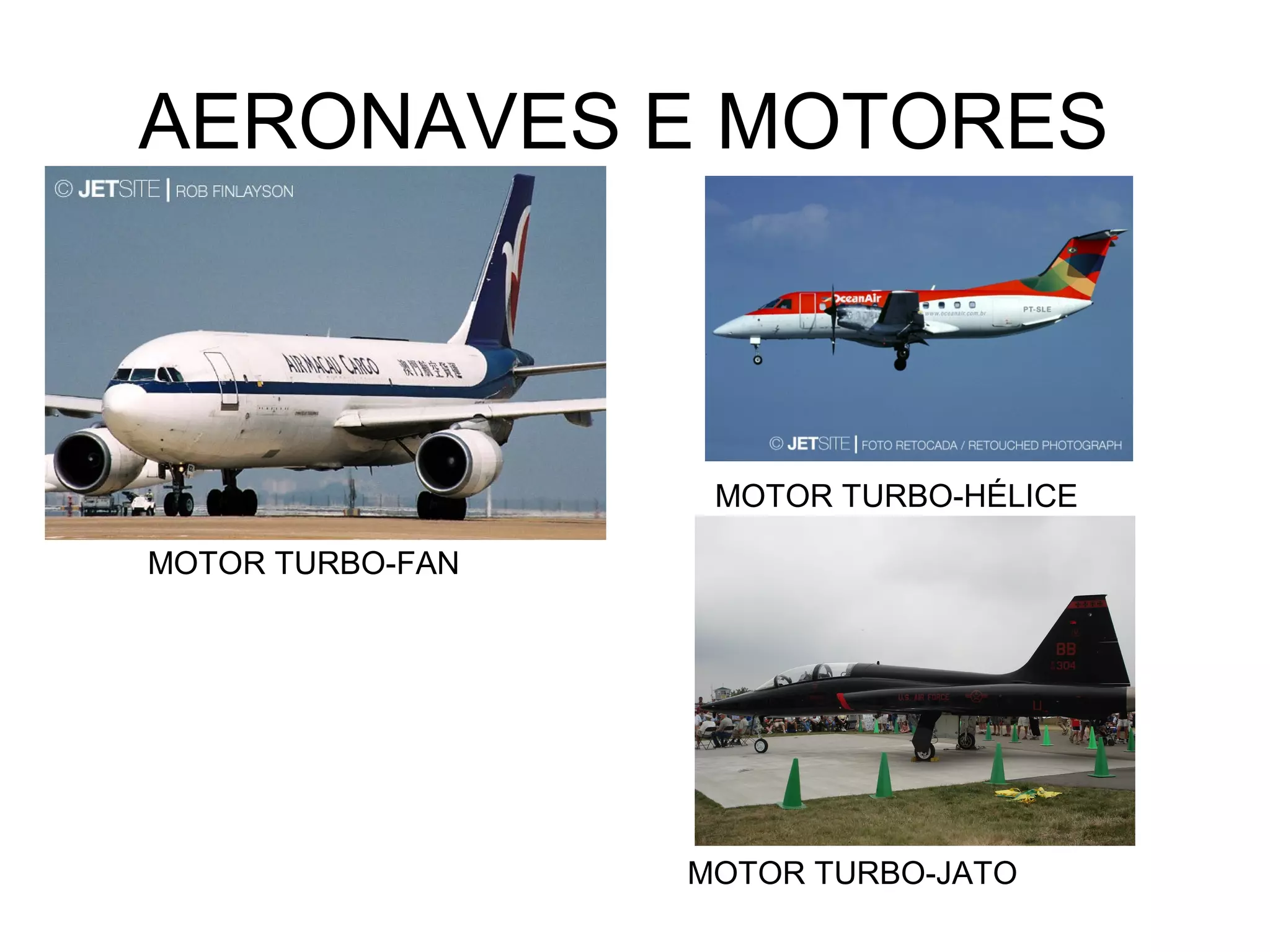 AERONAVES E MOTORES
MOTOR TURBO-FAN
MOTOR TURBO-HÉLICE
MOTOR TURBO-JATO
 