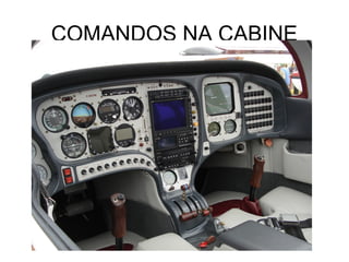 COMANDOS NA CABINE
 