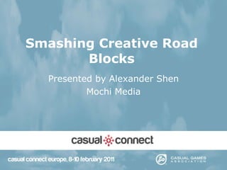 Smashing Creative Road Blocks Presented by Alexander Shen Mochi Media 