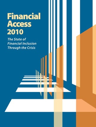 Financial 
Access 
2010 
The State of 
Financial Inclusion 
Through the Crisis 
 