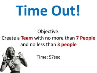 Time Out!


Objective: Name Your Team
Time: 30 sec.
 