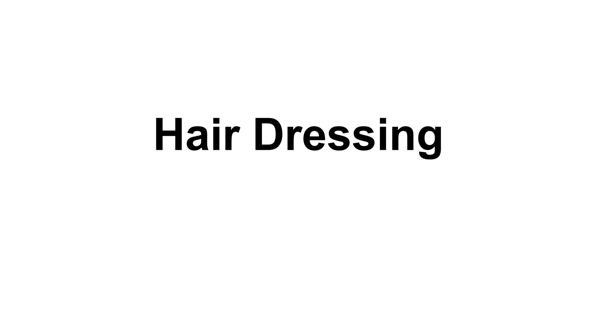 Hair Dressing
 