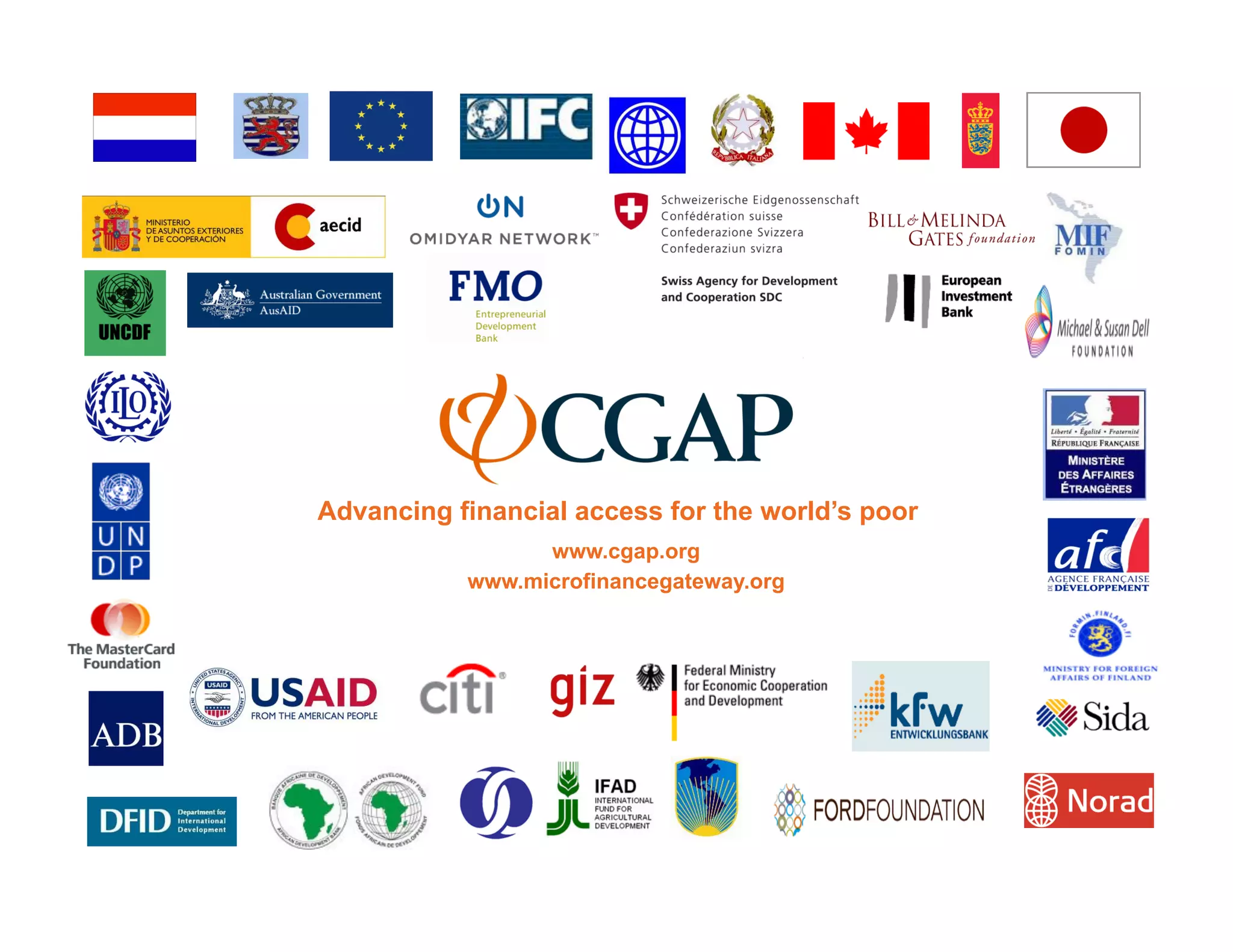 Advancing financial access for the world’s poor
                 www.cgap.org
           www.microfinancegateway.org
 