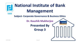 National Institute of Bank
Management
Subject- Corporate Governance & Business Ethics
Dr. Kaushik Mukherjee
Presented By
Group 3
13-03-2024 Group 3 1
 