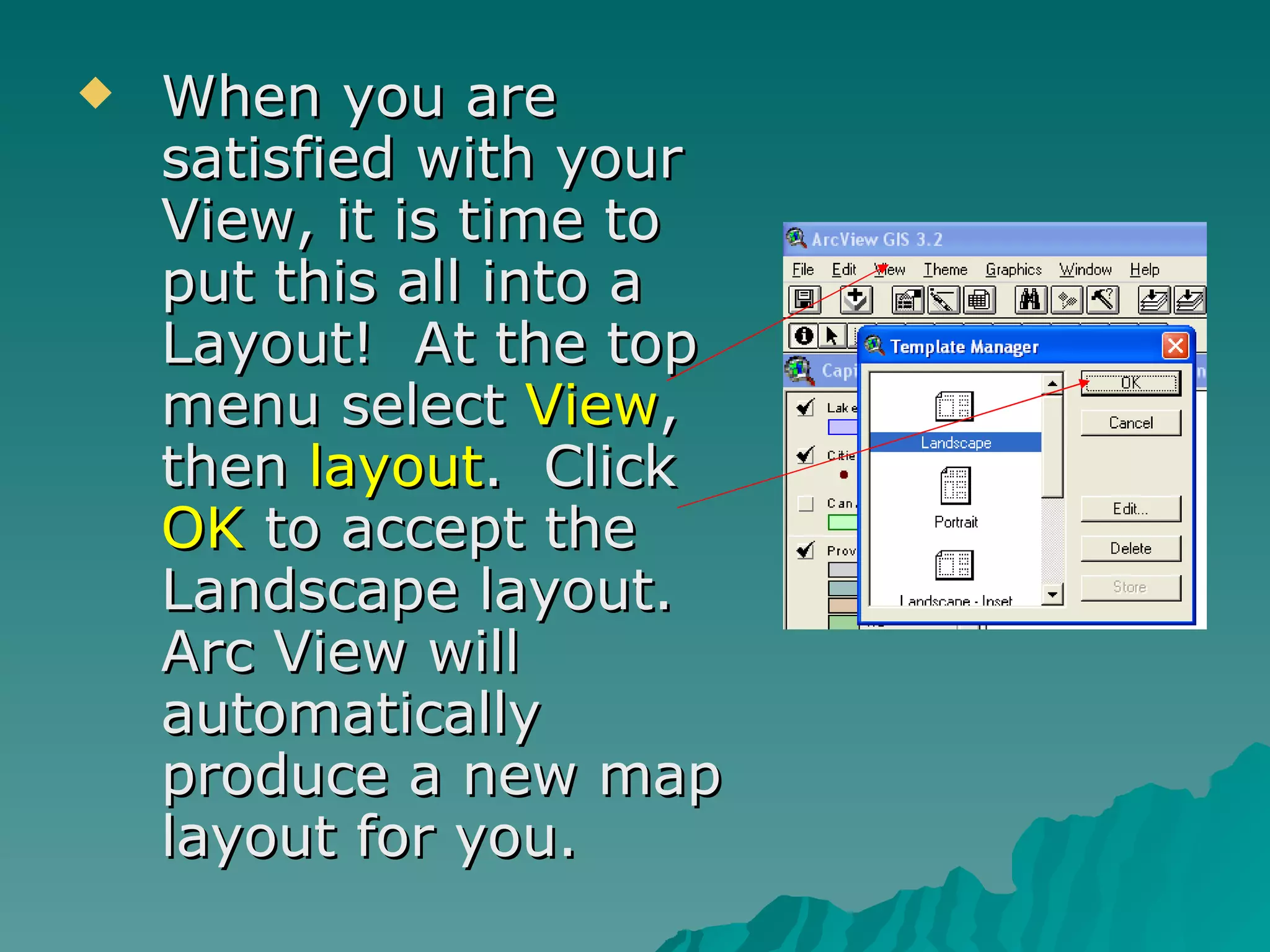 When you are satisfied with your View, it is time to put this all into a Layout!  At the top menu select  View , then  layout .  Click  OK  to accept the Landscape layout.  Arc View will automatically produce a new map layout for you.  