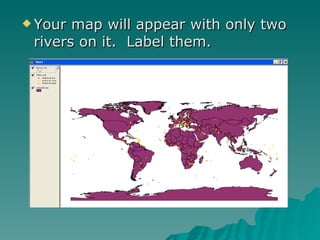 Your map will appear with only two rivers on it.  Label them. 
