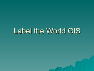 Label the World GIS 