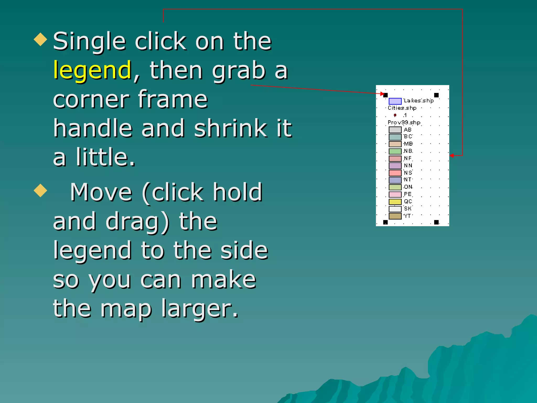Single click on the  legend , then grab a corner frame handle and shrink it a little. Move (click hold and drag) the legend to the side so you can make the map larger. 