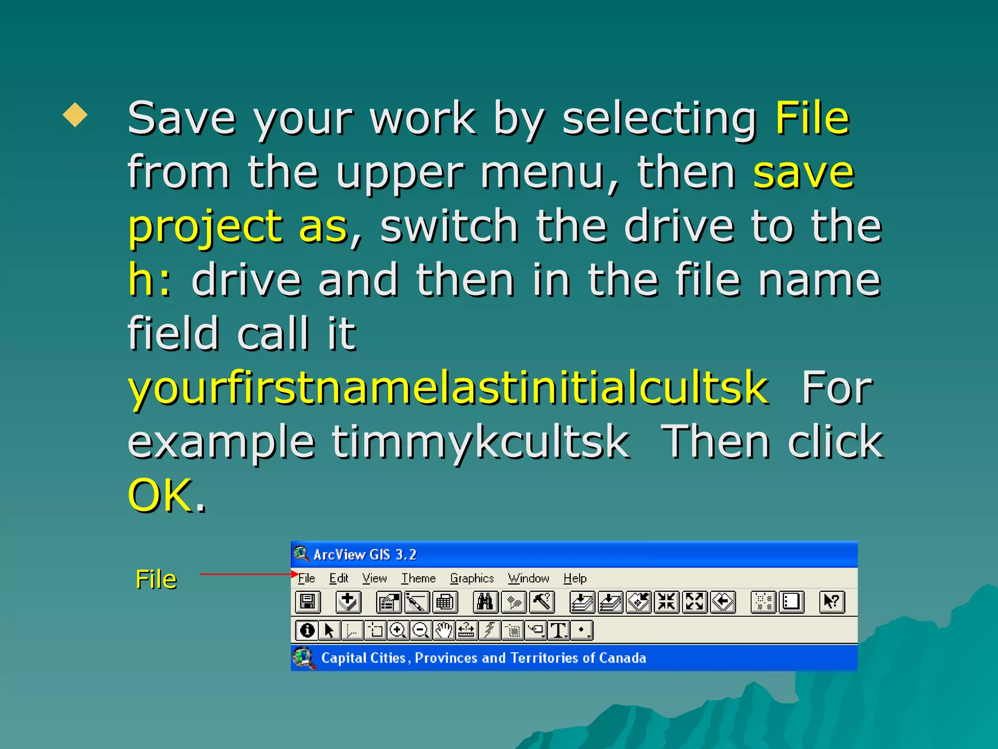 Save your work by selecting  File  from the upper menu, then  save project as , switch the drive to the  h:  drive and then in the file name field call it  yourfirstnamelastinitialcultsk   For example timmykcultsk  Then click  OK . File 