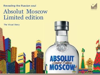 Revealing the Russian soul
Absolut Moscow
Limited edition
The Visual Story
 