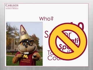 Who?

         4.0
 Senior
         Native
       Speaker
  Taken IDSc
  Courses
 