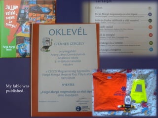 My fable was 
published. 
 