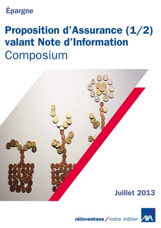 Proposition d’Assurance (1/2) 
valant Note d’Information 
Composium 
Juillet 2013 
Épargne 
 