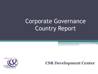 Corporate Governance
Country Report
CSR Development Center
 