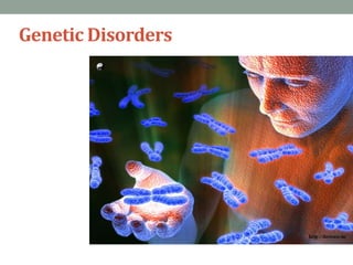 Genetic Disorders
 