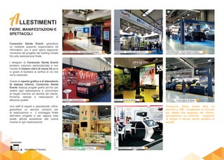 AM.CO - Bauma di Monaco
ANTARES VISION - Pharmintech di Bologna ENNEEFFE - Fiera Agricola di Verona VOLKSWAGEN - Forum Agenti di Milano
BIOVITA - Riminiwellness RENAULT - Forum Agenti di Milano
CASEIFICIO VALVO - Cibus di Parma IDEE&PRODOTTI - Ifat di Monaco
Allestimenti Fieristici
Consorzio Garda Eventi garantisce
un costante supporto organizzativo ed
informativo, pre e post opera seguendo
l’evolversi del progetto dal briefing iniziale
fino alla realizzazione finale.
I designer di Consorzio Garda Eventi
studiano soluzioni personalizzate e con
l’ausilio di sistemi cad e di visual 3d sono
in grado di facilitare la verifica di ciò che
verrà realizzato.
Grazie al reparto grafico e al laboratorio
di stampa interno, Consorzio Garda
Eventi realizza progetti grafici ad-hoc per
vestire ogni realizzazione e comunicare
al meglio marchio ed identità del cliente,
fornendo stampe e realizzazioni di
altissima qualità.
Uno staff di esperti e specializzati, infine,
garantisce un servizio consono per
la realizzazione e il montaggio finale
dell’intero progetto e per seguire tutte
quelle attività accessorie alla buona
riuscita di ogni realizzazione.
ALLESTIMENTI
FIERE, MANIFESTAZIONI E
SPETTACOLI
Consorzio Garda Eventi offre un
servizio a 360°, scegliendo la formula
più adatta alle esigenze del cliente,
permettendo un notevole risparmio
di tempo e risorse senza perdere in
qualità.
 