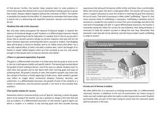 of that person. Further, the teacher helps students learn to solve problems in
constructive ways that attend to the issue at hand without making a person or group
feel smaller. Respect seldom happens without the cultivation of effort. The teacher
is inevitably the catalyst for that effort. It’s important to remember that humor plays
a central role in a welcoming and respectful classroom. Sarcasm and sharp words
do not.
•Students feel safe in the classroom.
Not only does safety presuppose the absence of physical danger, it requires the
absence of emotional danger as well. Students in a differentiated classroom should
know it’s a good thing to ask for help when it’s needed, that it’s fine to say you don’t
know, that an earnest question will get an earnest response, that eyes will not roll
when someone expresses something that seems unusual or evident, that fledgling
ideas will be given a chance to develop, and so on. Safety means that when I try a
new skill, expend effort, or take a risk with a creative idea, I won’t be thought of as
foolish or stupid. Safety happens when you feel accepted as you are, and valued
enough so that people want to help you become even better.
•There is a pervasive expectation of growth.
The goal in a differentiated classroom is to help every learner grow as much as he
or she can in both general ability and specific talents. The teacher gets excited about
the growth of each individual learner, and of the class as a whole. Students learn to
chart their own growth and to talk about both their learning goals and ways of
achieving them. All growth is worthy of note. One student’s growth may mean that
the concept of fractions is finally beginning to make sense, while another’s growth
may reflect an insight about connections between fractions, decimals, and
subtraction. In a differentiated classroom, the growth of each of the students is a
matter of celebration, and one person’s growth is not more or less valuable than
another’s.
•The teacher teaches for success.
Sometimes school is characterized by a sort of “gotcha” teaching, in which the game
seems to be seeing if the teacher can ask a question or design a test item that will
trip up students. In a differentiated classroom, it’s the teacher’s goal to figure out
where a student is in relation to key learning goals and then provide learning
experiences that will push the learner a little further and faster than is comfortable.
When the learner gives the work a really good effort, the teacher will ensure that
there is support necessary to assist the student in reaching the goal that seemed a
bit out of reach. That kind of assistance is often called “scaffolding.” Figure 4.1 lists
some common kinds of scaffolding in classrooms. Scaffolding is whatever kind of
assistance is needed for any student to move from prior knowledge and skill to the
next level of knowledge and skill. In a good differentiated classroom, the teacher is
constantly raising the stakes for success for any individual, then doing whatever is
necessary to help the student succeed in taking the next step. Remember that
everyone’s next step will not be identical, and that every student needs scaffolding
in order to stretch.
•A new sort of fairness is evident.
We often define fair in a classroom as treating everyone alike. In a differentiated
classroom, fairness is redefined. In this sort of environment, fair means trying to
make sure each student gets what she needs in order to grow and succeed. Students
and teacher alike are part of the team trying to ensure that the classroom works
well for everyone in the class.
 