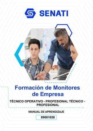 Formación de Monitores
de Empresa
TÉCNICO OPERATIVO - PROFESIONAL TÉCNICO -
PROFESIONAL
89001026
9001026
 