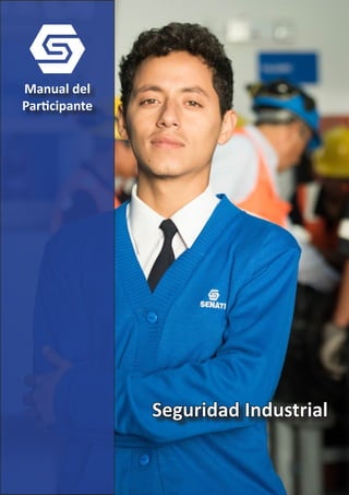 Seguridad Industrial
Seguridad Industrial
Manual del
Participante
 