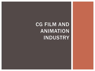 CG Film and AnimationINDUSTRY 