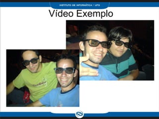   Vídeo Exemplo   