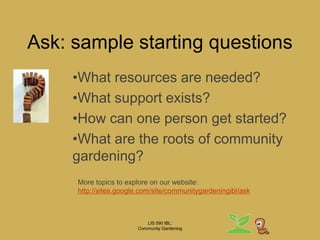 LIS 590 IBL:Community GardeningAsk: sample starting questionsWhat resources are needed? 