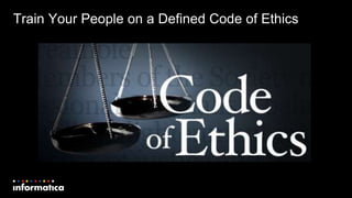 Train Your People on a Defined Code of Ethics
 