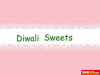Diwali Sweets 
 
