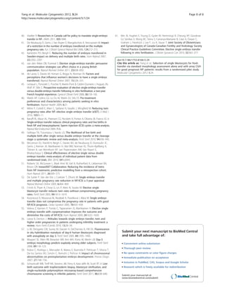 Yang et al. Molecular Cytogenetics 2012, 5:24 Page 8 of 8 
http://www.molecularcytogenetics.org/content/5/1/24 
40. Voelker R: Researchers in Canada call for policy to mandate single-embryo 
transfer in IVF. JAMA. 2011, 305:1848. 
41. De Neubourg D, Gerris J, Van Royen E, Mangelschots K, Vercruyssen M: Impact 
of a restriction in the number of embryos transferred on the multiple 
pregnancy rate. Eur J Obstet Gynecol Reprod Biol 2006, 124:212–215. 
42. Karlström PO, Bergh C: Reducing the number of embryos transferred in 
Sweden-impact on delivery and multiple birth rates. Hum Reprod 2007, 
22:2202–2207. 
43. van den Akker OB, Purewal S: Elective single-embryo transfer: persuasive 
communication strategies can affect choice in a young British 
population. Reprod Biomed Online 2011, 23:838–850. 
44. de Lacey S, Davies M, Homan G, Briggs N, Norman RJ: Factors and 
perceptions that influence women's decisions to have a single embryo 
transferred. Reprod Biomed Online 2007, 15:526–531. 
45. Leniaud L, Poncelet C, Porcher R, Martin-Pont B, Cédrin-Durnerin I, Hugues JN, 
Wolf JP, Sifer C: Prospective evaluation of elective single-embryo transfer 
versus double-embryo transfer following in vitro fertilization: a two-year 
French hospital experience. Gynecol Obstet Fertil 2008, 36:159–165. 
46. Walsh AP, Collins GS, Le Du M, Walsh DJ, Sills ES: Pre-treatment 
preferences and characteristics among patients seeking in vitro 
fertilisation. Reprod Health 2009, 6:21. 
47. Milne P, Cottell E, Allen C, Spillane H, Vasallo J, Wingfield M: Reducing twin 
pregnancy rates after IVF–elective single embryo transfer (eSET). Ir Med J 
2010, 103:9–11. 
48. Baruffi RL, Mauri AL, Petersen CG, Nicoletti A, Pontes A, Oliveira JB, Franco JG Jr: 
Single-embryo transfer reduces clinical pregnancy rates and live births in 
fresh IVF and Intracytoplasmic Sperm Injection (ICSI) cycles: a meta-analysis. 
Reprod Biol Endocrinol 2009, 7:36. 
49. Gelbaya TA, Tsoumpou I, Nardo LG: The likelihood of live birth and 
multiple birth after single versus double embryo transfer at the cleavage 
stage: a systematic review and meta-analysis. Fertil Steril 2010, 94:936–945. 
50. McLernon DJ, Harrild K, Bergh C, Davies MJ, de Neubourg D, Dumoulin JC, 
Gerris J, Kremer JA, Martikainen H, Mol BW, Norman RJ, Thurin-Kjellberg A, 
Tiitinen A, van Montfoort AP, van Peperstraten AM, Van Royen E, 
Bhattacharya S: Clinical effectiveness of elective single versus double 
embryo transfer: meta-analysis of individual patient data from 
randomised trials. BMJ 2010, 341:c6945. 
51. Roberts SA, McGowan L, Mark Hirst W, Vail A, Rutherford A, Lieberman BA, 
Brison DR: towardSET Collaboration. Reducing the incidence of twins 
from IVF treatments: predictive modelling from a retrospective cohort. 
Hum Reprod 2011, 26:569–575. 
52. De Sutter P, Van der Elst J, Coetsier T, Dhont M: Single embryo transfer 
and multiple pregnancy rate reduction in IVF/ICSI: a 5-year appraisal. 
Reprod Biomed Online 2003, 6:464–469. 
53. Criniti A, Thyer A, Chow G, Lin P, Klein N, Soules M: Elective single 
blastocyst transfer reduces twin rates without compromising pregnancy 
rates. Fertil Steril 2005, 84:1613–1619. 
54. Koryntová D, Moosová M, Rezábek K, Pavelková I, Mára M: Single embryo 
transfer does not compromise the pregnancy rate in patients with good 
IVF/ICSI prognosis. Ceska Gynekol 2005, 70:435–439. 
55. Veleva Z, Karinen P, Tomás C, Tapanainen JS, Martikainen H: Elective single 
embryo transfer with cryopreservation improves the outcome and 
diminishes the costs of IVF/ICSI. Hum Reprod 2009, 24:1632–1639. 
56. Leese B, Denton J: Attitudes towards single embryo transfer, twin and 
higher order pregnancies in patients undergoing infertility treatment: a 
review. Hum Fertil (Camb) 2010, 13:28–34. 
57. Li M, DeUgarte CM, Surrey M, Danzer H, DeCherney A, Hill DL: Fluorescence 
in situ hybridization reanalysis of day-6 human blastocysts diagnosed 
with aneuploidy on day 3. Fertil Steril 2005, 84:1395–1400. 
58. Moayeri SE, Allen RB, Brewster WR, Kim MH, Porto M, Werlin LB: Day-3 
embryo morphology predicts euploidy among older subjects. Fertil Steril 
2008, 89:118–123. 
59. Rubio C, Rodrigo L, Mercader A, Mateu E, Buendía P, Pehlivan T, Viloria T, 
De los Santos MJ, Simón C, Remohí J, Pellicer A: Impact of chromosomal 
abnormalities on preimplantation embryo development. Prenat Diagn 
2007, 27:748–756. 
60. Schoolcraft WB, Treff NR, Stevens JM, Ferry K, Katz-Jaffe M, Scott RT Jr: Live 
birth outcome with trophectoderm biopsy, blastocyst vitrification, and 
single-nucleotide polymorphism microarray-based comprehensive 
chromosome screening in infertile patients. Fertil Steril 2011, 96:638–640. 
61. Min JK, Hughes E, Young D, Gysler M, Hemmings R, Cheung AP, Goodrow 
GJ, Senikas V, Wong BC, Sierra S, Carranza-Mamane B, Case A, Dwyer C, 
Graham J, Havelock J, Lee F, Liu K, Vause T: Joint Society of Obstetricians 
and Gynaecologists of Canada-Canadian Fertility and Andrology Society 
Clinical Practice Guidelines Committee. Elective single embryo transfer 
following in vitro fertilization. J Obstet Gynaecol Can 2010, 32:363–377. 
doi:10.1186/1755-8166-5-24 
Cite this article as: Yang et al.: Selection of single blastocysts for fresh 
transfer via standard morphology assessment alone and with array CGH 
for good prognosis IVF patients: results from a randomized pilot study. 
Molecular Cytogenetics 2012 5:24. 
Submit your next manuscript to BioMed Central 
and take full advantage of: 
• Convenient online submission 
• Thorough peer review 
• No space constraints or color figure charges 
• Immediate publication on acceptance 
• Inclusion in PubMed, CAS, Scopus and Google Scholar 
• Research which is freely available for redistribution 
Submit your manuscript at 
www.biomedcentral.com/submit 
