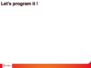 Let’s program it !
 