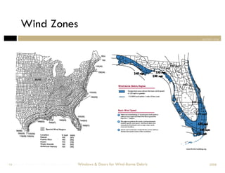 Wind Zones
                                                                                section one




Windows & Doors for Wind-Borne Debris
 19                                     Windows & Doors for Wind-Borne Debris       2008
 