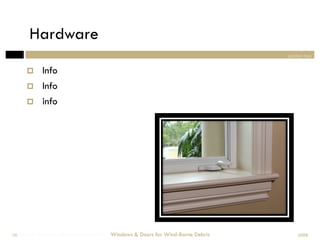 Hardware
                                                                                section two


            Info
            Info
            info




Windows & Doors for Wind-Borne Debris
 36                                     Windows & Doors for Wind-Borne Debris       2008
 