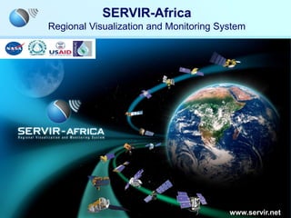 SERVIR-Africa
Regional Visualization and Monitoring System




                 www.rcmrd.org,
               www.servir.net/africa    www.servir.net
 