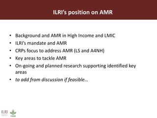 CGIAR strategy on antimicrobial resistance: ILRI's position on antimicrobial resistance in livestock, aquaculture and implications for human health