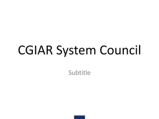 CGIAR System Council
Subtitle
 
