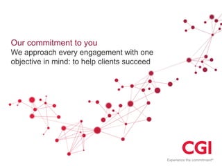 Our commitment to you
We approach every engagement with one
objective in mind: to help clients succeed

 